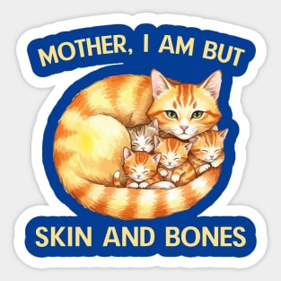 Mother, I Am But Skin and Bones Cat Family Sticker